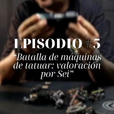 #5 Batalla de máquinas de tatuar: valoración por Sei #5 Batalla de máquinas de tatuar: valoración por Sei