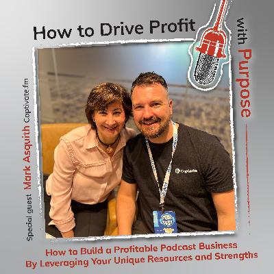How to Build a Profitable Podcast Business By Leveraging Your Unique Resources and Strengths