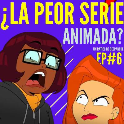 ¿VELMA ES UN ASCO? EP#6 Un Ratico De Desparche #podcast