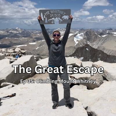 Ep 35: Climbing Mount Whitney Ep 35: Climbing Mount Whitney
