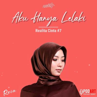 Realita Cinta #7 - Aku Hanya Lelaki Realita Cinta #7 - Aku Hanya Lelaki