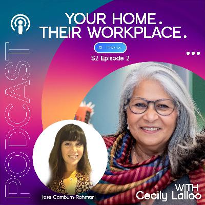 YOUR HOME. THEIR WORKPLACE. - Season 2, Episode 2 - Young Lives, Big Impact – With Cerebra's CEO Jess Camburn-Rahmani