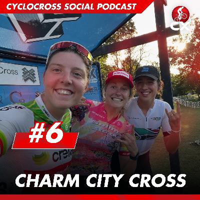 Charm City CX | Cyclocross Social Podcast #6