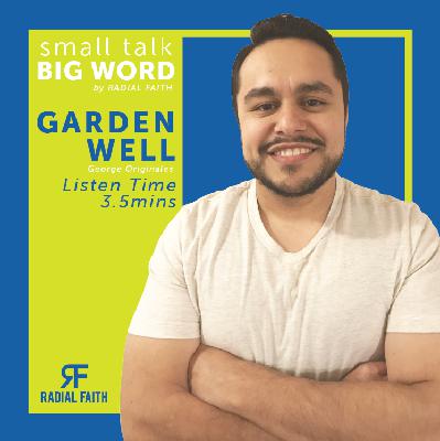 Small Talk, Big Word - #1 - George Originales "Garden Well"