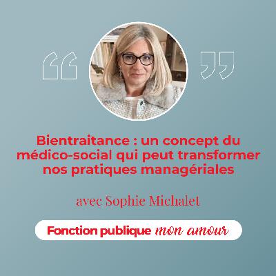 Bientraitance : un concept du médico-social qui peut transformer nos pratiques managériales avec Sophie Michalet