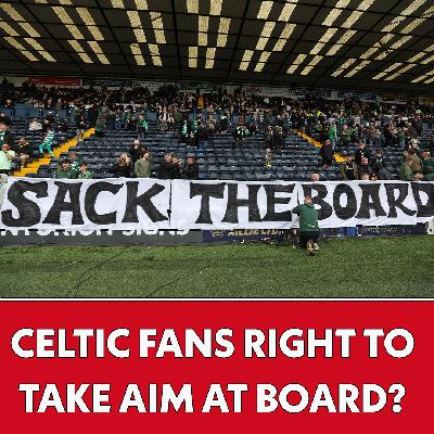 Are Celtic fans right to take aim at the board? | The Football Show