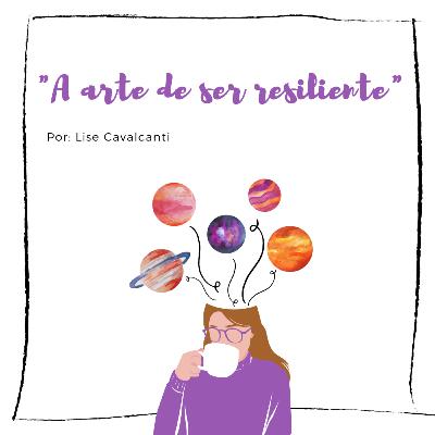 A arte de ser resiliente