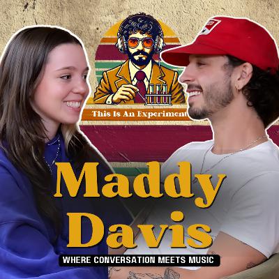 Maddy Davis | This Is An Experiment #146