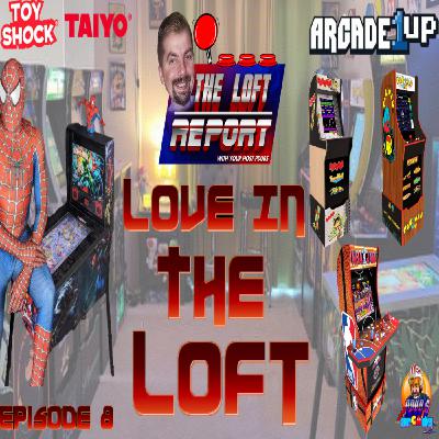 Episode 8 - Love'In The Loft! Arcade1Up Pre-Orders & Toy Shock Spider-Man Mod!