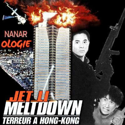 Nanarologie - Meltdown, terreur à Hong Kong Nanarologie - Meltdown, terreur à Hong Kong