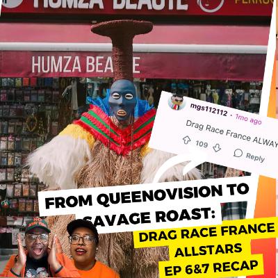 From Queenovision to Savage Roast: Drag Race France All Stars ep. 6&7 From Queenovision to Savage Roast: Drag Race France All Stars ep. 6&7