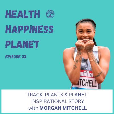 Track, Plants, and Planet: Morgan Mitchell’s Inspirational Story