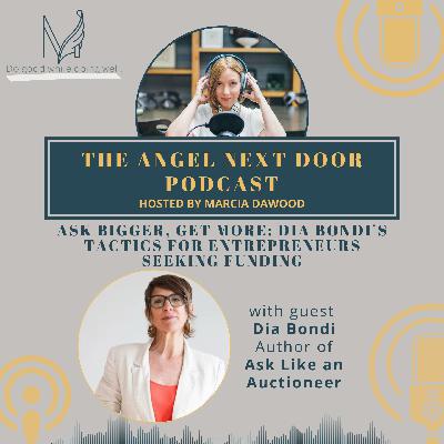 Ask Bigger, Get More: Dia Bondi’s Tactics for Entrepreneurs Seeking Funding