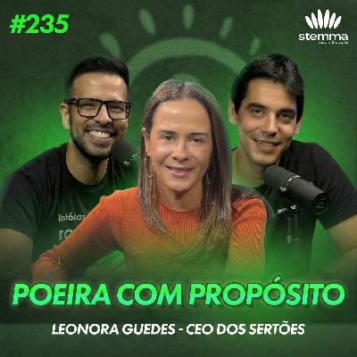 EP.235 - Poeira com Propósito: Leonora Guedes - CEO dos Sertões | stemma podcast
