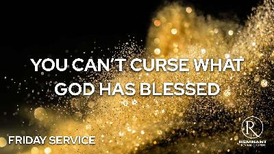 You Can’t Curse What God Has Blessed • Friday Service