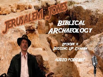 Digging Up Canaan (Episode 4)