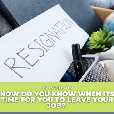 How Do You Know When It's Time To Quit Your Job? How Do You Know When It's Time To Quit Your Job?