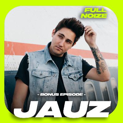 BONUS EPISODE: Jauz