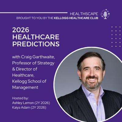 Northwestern Kellogg, Craig Garthwaite (Director of Healthcare at Kellogg): 2026 Healthcare Predictions Northwestern Kellogg, Craig Garthwaite (Director of Healthcare at Kellogg): 2026 Healthcare Predictions