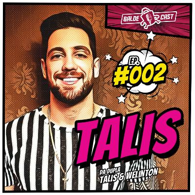 TALIS - BaldeCast #002
