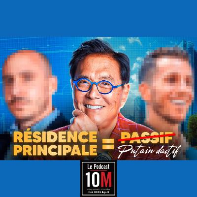 LA RÉSIDENCE PRINCIPALE EST UN ACTIF (et un P*TAIN D'ACTIF)