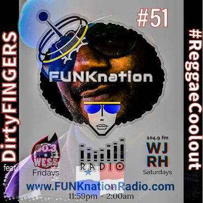 Episode 51: FUNKnation Radio show #51 feat. DirtyFINGERS - #ReggaeCoolout