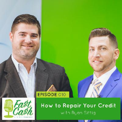 010: How to Repair Your Credit with Ryan Sittig