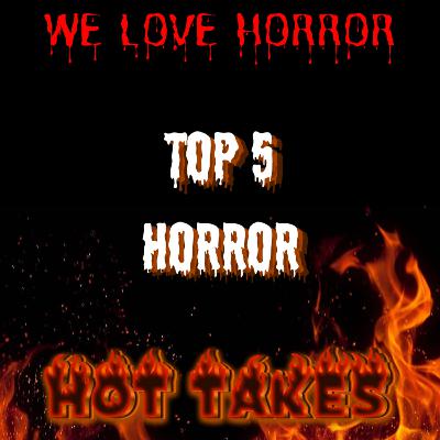 Top 5 Horror Hot Takes with Special Guests the MovieBonerz Podcast Top 5 Horror Hot Takes with Special Guests the MovieBonerz Podcast