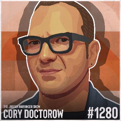1280: Cory Doctorow | Why Everything Got Worse and What to Do About It