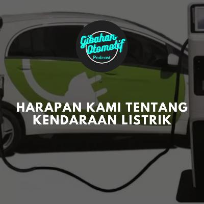 Gibah #12 Harapan Kami Tentang Kendaraan Listrik