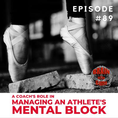 089: A Coach's Role in Managing an Athlete's Mental Block