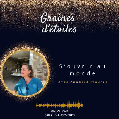 #30 - S'ouvrir au monde avec AnnGaïd Plourde