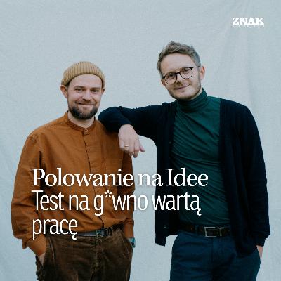 Test na g*wno wartą pracę | Polowanie na Idee | Michał Jędrzejek & Karol Kleczka