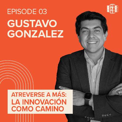 Episode 3 | Atreverse a Más: La Innovación como camino