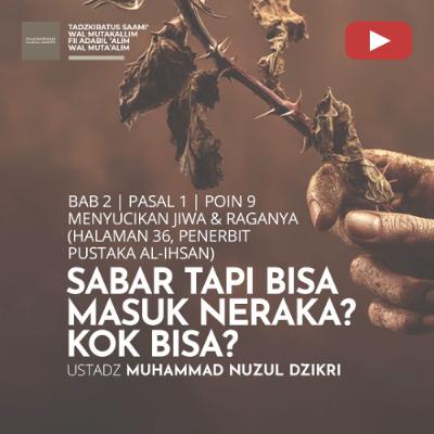 Tadzkiratus saami' 231. "SABAR TAPI BISA MASUK NERAKA... KOK BISA?" - Ustadz Muhammad Nuzul Dzikri Tadzkiratus saami' 231. "SABAR TAPI BISA MASUK NERAKA... KOK BISA?" - Ustadz Muhammad Nuzul Dzikri