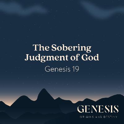 The Sobering Judgment of God | Genesis 19 The Sobering Judgment of God | Genesis 19