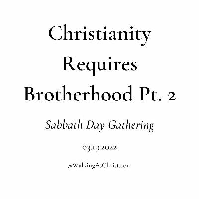 Christianity Requires Brotherhood Pt. 2