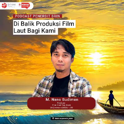 Podcast Penerbit BRIN #45 - Di Balik Produksi Film Laut Bagi Kami