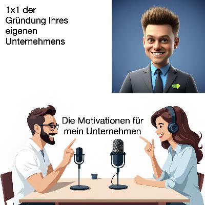 001 Die Motivationen für mein Unternehmen