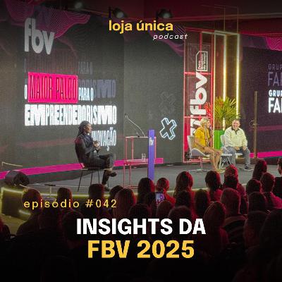 [FBV] Feira Brasileira do Varejo: Insights e Tendências | #042 Podcast Loja Única | VITRINE PERFEITA