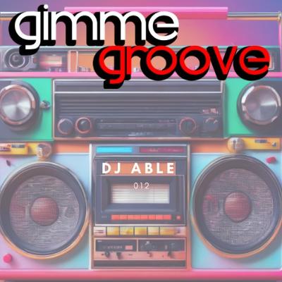 Dj Able Gimme Groove 012 Dj Able Gimme Groove 012