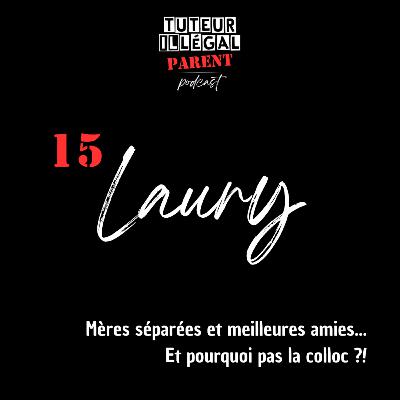 Laury : Mères séparées et meilleures amies... Et pourquoi pas la colloc ?!