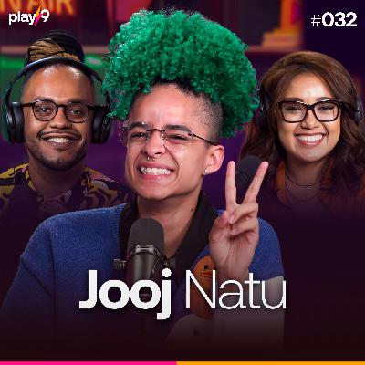 JOOJ NATU - Pod da Play || EP032 JOOJ NATU - Pod da Play || EP032