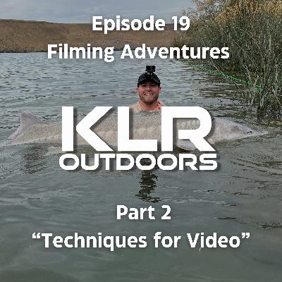 Episode 19, Filming Adventures, Part 2 "Techniques for Video" Episode 19, Filming Adventures, Part 2 "Techniques for Video"
