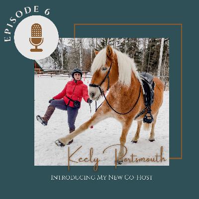 EP 6 - Introducing our new Co-host Keely Portsmouth