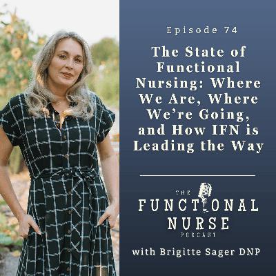 The State of Functional Nursing: Where We Are, Where We're Going, and How IFN is Leading the Way