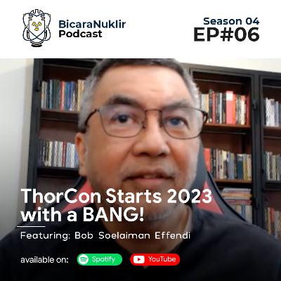 Bicara Nuklir S04E06: ThorCon Starts 2023 with a BANG!