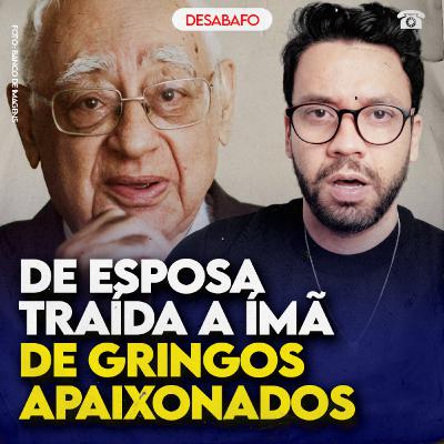 De ESPOSA TRAÍDA a ÍMÃ de GRINGOS APAIXONADOS