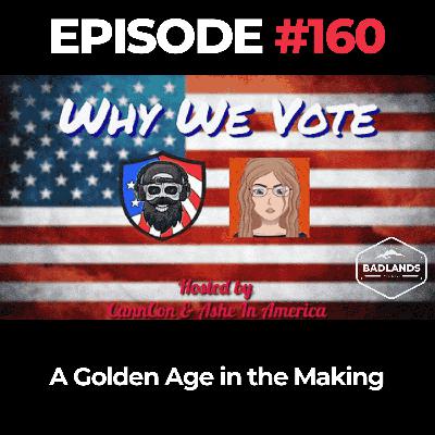 Why We Vote Ep. 160: A Golden Age in the Making