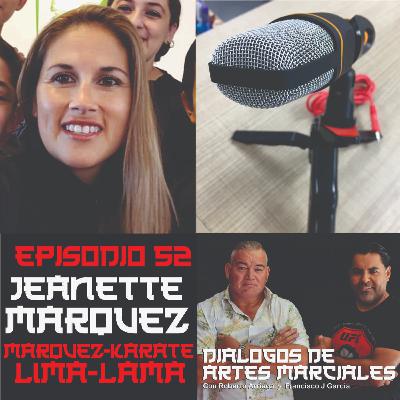 Episodio 52 Jeanette Marquez - Marquez - Karate Lima Lama